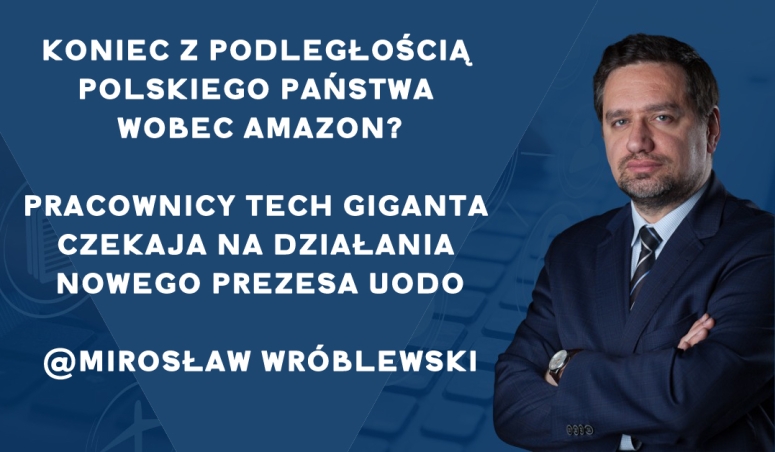 Koniec z podległością polskiego państwa wobec Amazona? Czekamy na działania nowego prezesa Urzędu Ochrony Danych Osobowych.